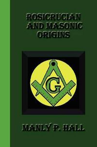 Cover image for Rosicrucian And Masonic Origins