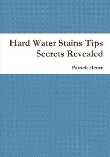 Cover image for Hard Water Stains Tips Secrets Revealed