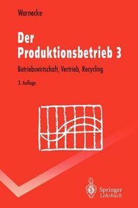 Cover image for Der Produktionsbetrieb 3: Betriebswirtschaft, Vertrieb, Recycling