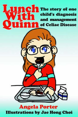 Cover image for Lunch With Quinn: The Story of One Child's Diagnosis and Management of Celiac Disease