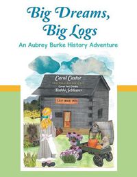 Cover image for Big Dreams, Big Logs