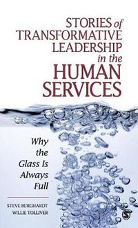 Cover image for Stories of Transformative Leadership in the Human Services: Why the Glass Is Always Full