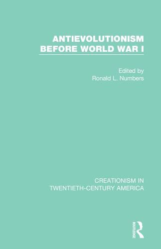 Antievolutionism Before World War I: A Ten-Volume Anthology of Documents, 1903-1961