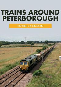 Cover image for Trains Around Peterborough