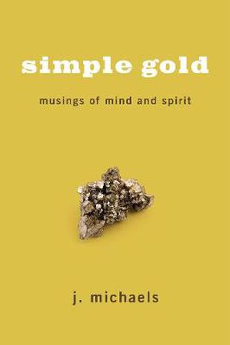 Cover image for Simple Gold: Musings of Mind and Spirit