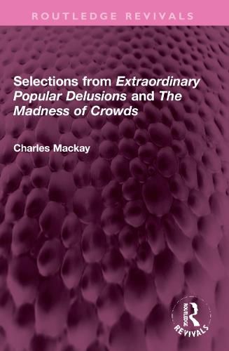 Cover image for Selections from 'Extraordinary Popular Delusions' and 'The Madness of Crowds'
