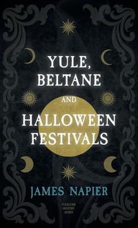 Cover image for Yule, Beltane, and Halloween Festivals (Folklore History Series)