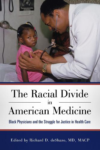 Cover image for The Racial Divide in American Medicine: Black Physicians and the Struggle for Justice in Health Care