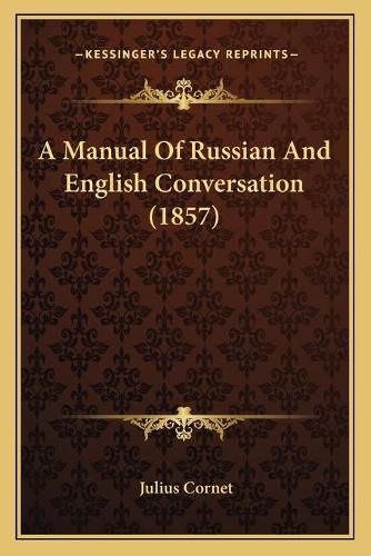 Cover image for A Manual of Russian and English Conversation (1857)