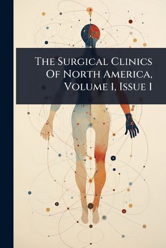 Cover image for The Surgical Clinics Of North America, Volume 1, Issue 1