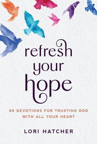 Cover image for Refresh Your Hope: 60 Devotions for Trusting God with All Your Heart