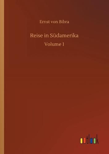 Reise in Sudamerika: Volume 1