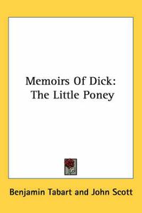 Cover image for Memoirs of Dick: The Little Poney