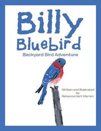 Cover image for Billy Bluebird: Backyard Bird Adventure