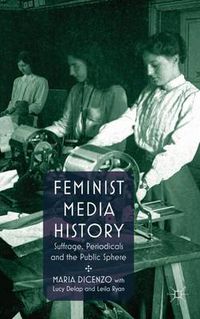 Cover image for Feminist Media History: Suffrage, Periodicals and the Public Sphere