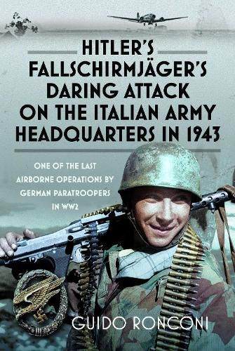 Cover image for Hitler's Fallschirmjaeger's Daring Attack on the Italian Army Headquarters in 1943