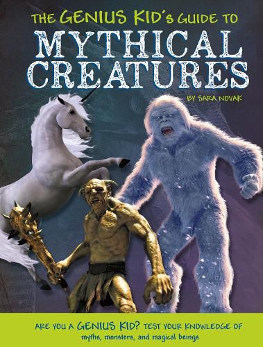 Cover image for The Genius Kid's Guide to Mythical Creatures