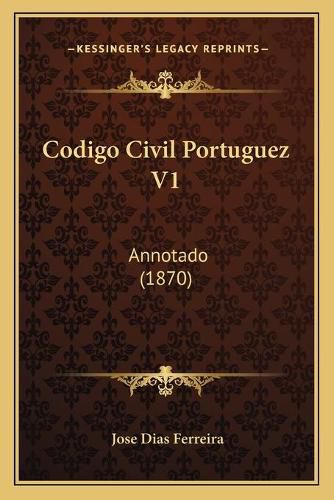 Cover image for Codigo Civil Portuguez V1: Annotado (1870)