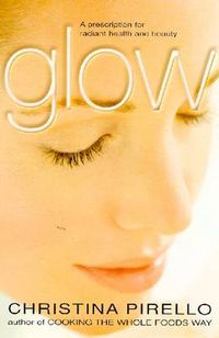 Cover image for Glow: A Prescription for Radiant Health and Beauty