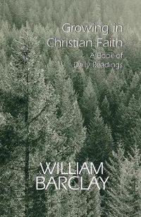 Cover image for Growing in Christian Faith: A Book of Daily Readings