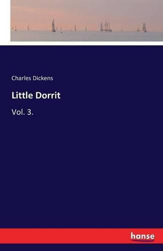 Cover image for Little Dorrit: Vol. 3.