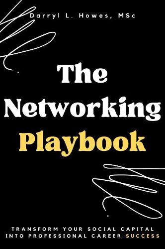Cover image for The Networking Playbook: Transform Your Social Capital into Professional Career Success
