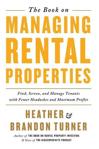 Cover image for The Book on Managing Rental Properties: A Proven System for Finding, Screening, and Managing Tenants with Fewer Headaches and Maximum Profits