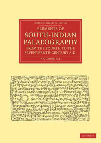 Cover image for Elements of South-Indian Palaeography, from the Fourth to the Seventeenth Century, AD: Being an Introduction to the Study of South-Indian Inscriptions and Mss