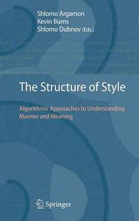 Cover image for The Structure of Style: Algorithmic Approaches to Understanding Manner and Meaning