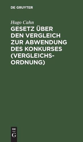 Cover image for Gesetz UEber Den Vergleich Zur Abwendung Des Konkurses (Vergleichsordnung): Vom 5. Juli 1927