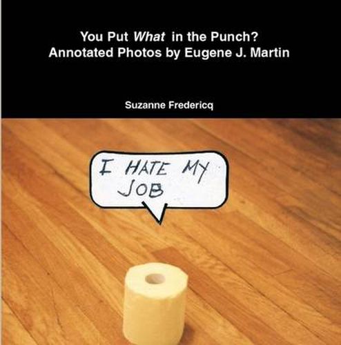 You Put What in the Punch? Annotated Photos by Eugene J. Martin