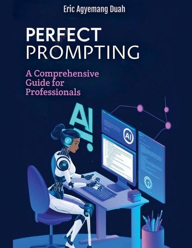 Cover image for Perfect Prompting - A Comprehensive Guide for Professionals