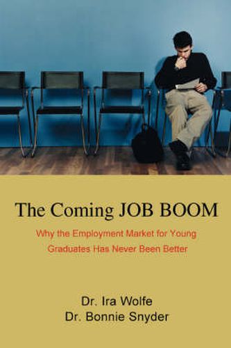 Cover image for The Coming Job Boom: Why the Employment Market for Young Graduates Has Never Been Better