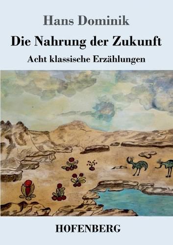 Die Nahrung der Zukunft: Acht klassische Erzahlungen