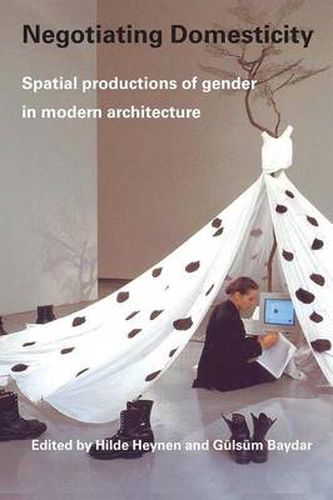 Cover image for Negotiating Domesticity: Spatial Productions of Gender in Modern Architecture