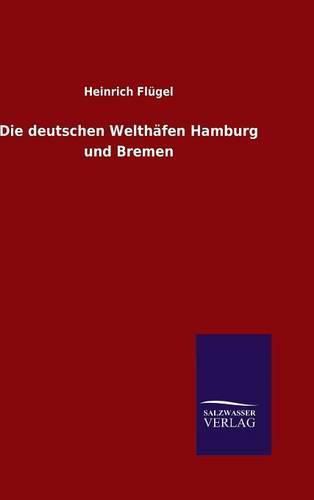 Cover image for Die deutschen Welthafen Hamburg und Bremen