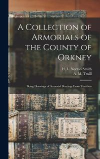 Cover image for A Collection of Armorials of the County of Orkney