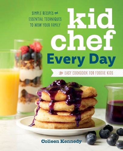 Cover image for Kid Chef Every Day: The Easy Cookbook for Foodie Kids