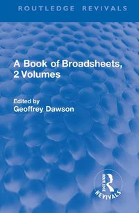 Cover image for A Book of Broadsheets, 2 Volumes (Routledge Revivals)