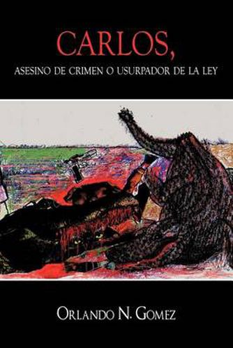 Cover image for Carlos, Asesino de Crimen O Usurpador de La Ley