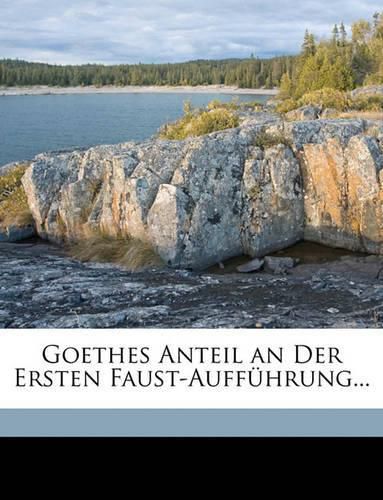 Cover image for Goethes Anteil an Der Ersten Faust-Auffhrung...