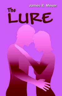 Cover image for The Lure: A Poetic Exploration of the Pleasures and Perils of Love