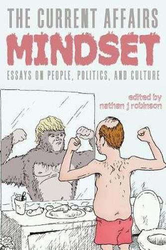 Cover image for The Current Affairs Mindset: Essays on People, Politics, and Culture