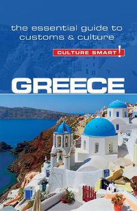 Cover image for Greece - Culture Smart!: The Essential Guide to Customs & Culture