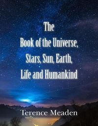 Cover image for The Book of the Universe, Stars, Sun, Earth, Life and Humankind