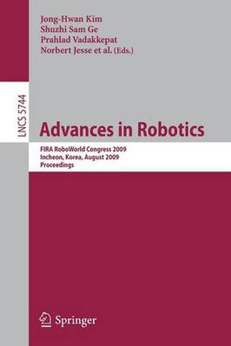 Advances in Robotics: FIRA RoboWorld Congress 2009, Incheon, Korea, August 16-20, 2009, Proceedings