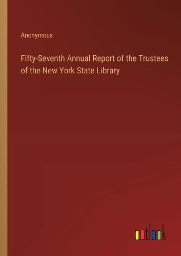 Cover image for Fifty-Seventh Annual Report of the Trustees of the New York State Library