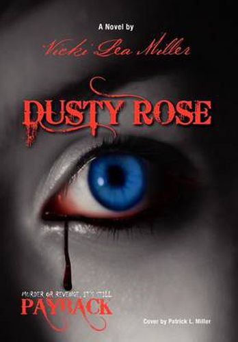 Cover image for Dusty Rose: Murder or Revenge, It's Still Payback