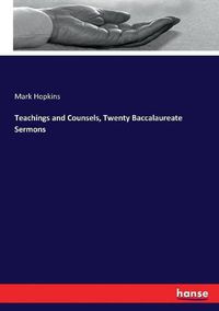 Cover image for Teachings and Counsels, Twenty Baccalaureate Sermons