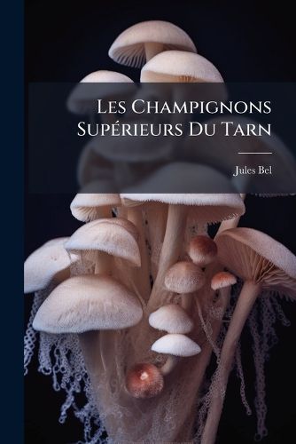 Cover image for Les Champignons Suprieurs Du Tarn